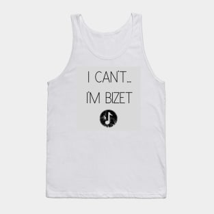 I Can't...I'm Bizet Tank Top